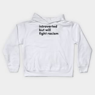 introverted but will fight racism Kids Hoodie